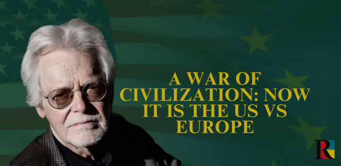 A War of civilization: now it is the US vs Europe