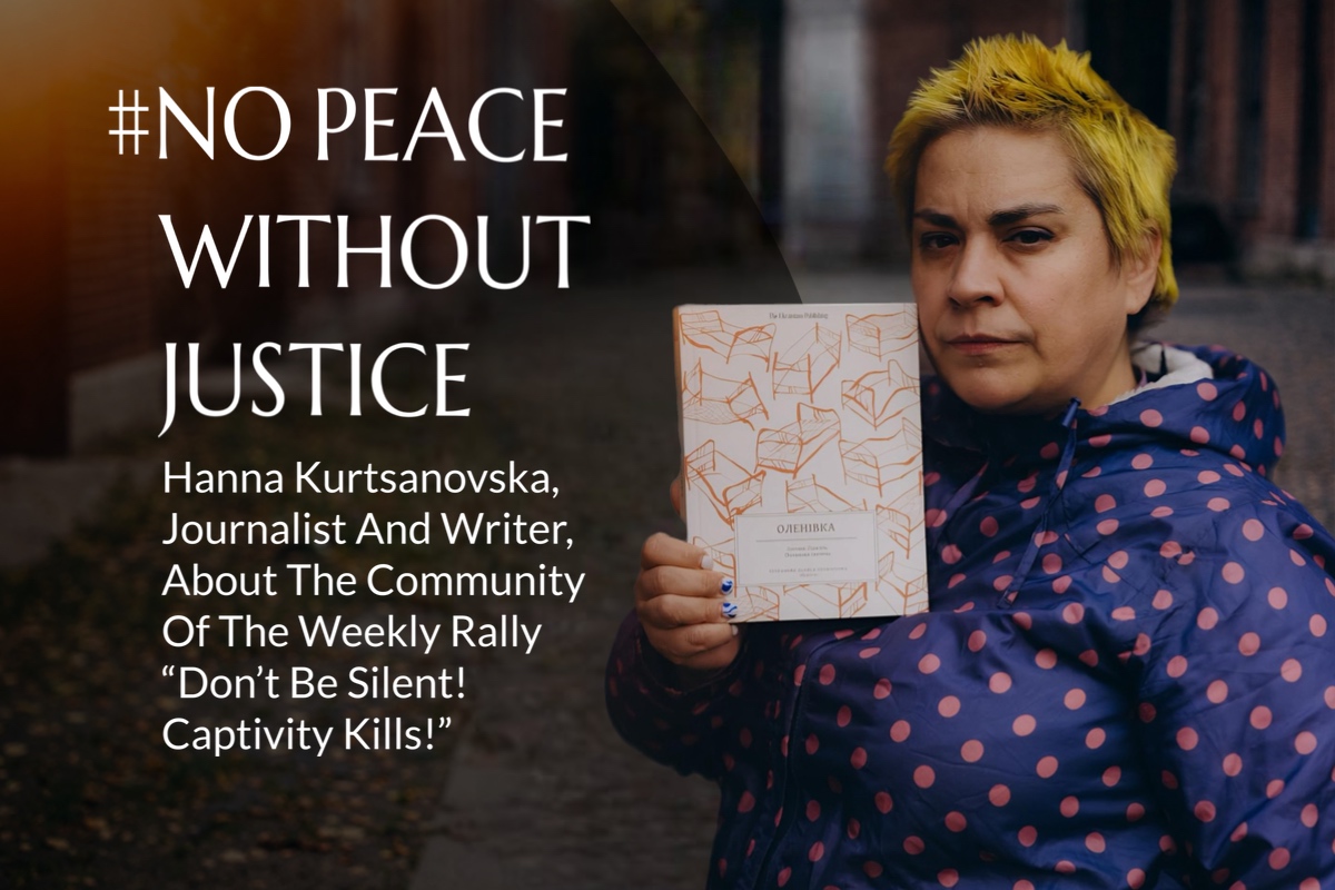 Hanna Kurtsanovska, Journalist And Writer, About The Community Of The Weekly Rally “Don’t Be Silent! Captivity Kills!”